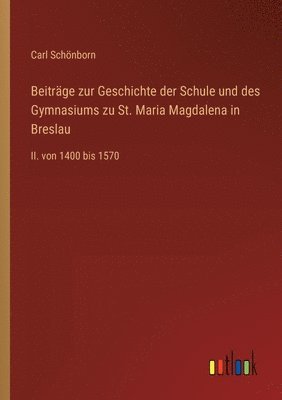 bokomslag Beitrge zur Geschichte der Schule und des Gymnasiums zu St. Maria Magdalena in Breslau