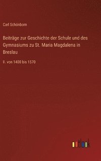 bokomslag Beitrge zur Geschichte der Schule und des Gymnasiums zu St. Maria Magdalena in Breslau