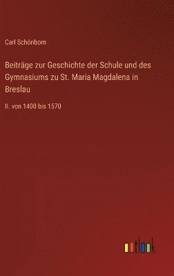 bokomslag Beitrge zur Geschichte der Schule und des Gymnasiums zu St. Maria Magdalena in Breslau