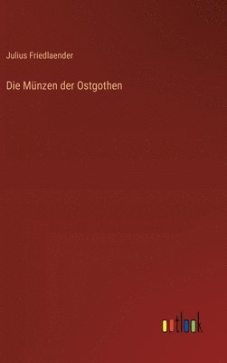 Julius Friedlaender - Münzen der Ostgothen, Inbunden