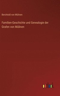 bokomslag Familien-Geschichte und Genealogie der Grafen von Mlinen