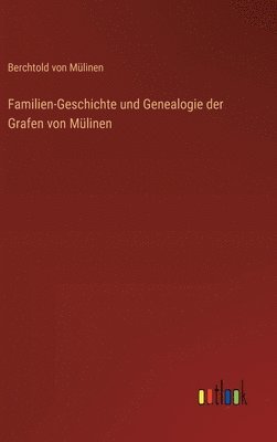 bokomslag Familien-Geschichte und Genealogie der Grafen von Mlinen