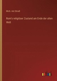 bokomslag Rom's religiser Zustand am Ende der alten Welt