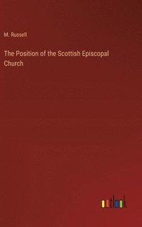 bokomslag The Position of the Scottish Episcopal Church