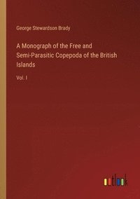 bokomslag A Monograph of the Free and Semi-Parasitic Copepoda of the British Islands