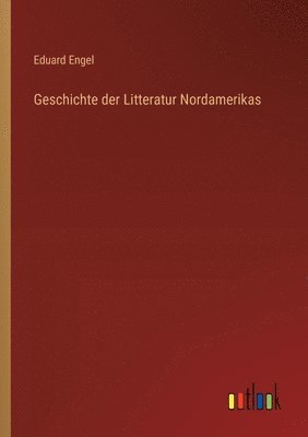 bokomslag Geschichte der Litteratur Nordamerikas