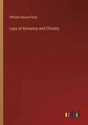 Lays of Romance and Chivalry 1