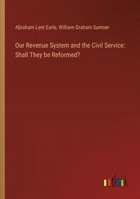 bokomslag Our Revenue System and the Civil Service