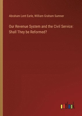 bokomslag Our Revenue System and the Civil Service