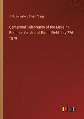 Centennial Celebration of the Minisink Battle on the Actual Battle Field July 22d. 1879 1