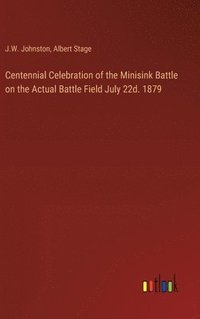 bokomslag Centennial Celebration of the Minisink Battle on the Actual Battle Field July 22d. 1879
