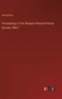 bokomslag Proceedings of the Newport Natural History Society 1886-7