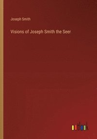 bokomslag Visions of Joseph Smith the Seer