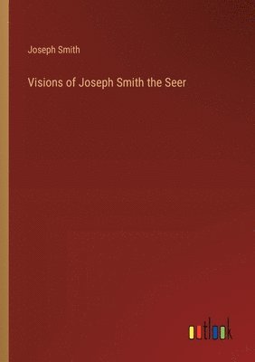bokomslag Visions of Joseph Smith the Seer