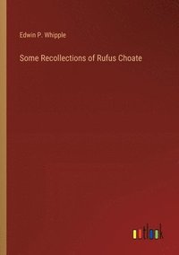 bokomslag Some Recollections of Rufus Choate