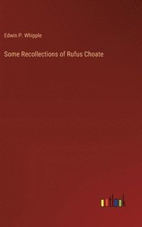 bokomslag Some Recollections of Rufus Choate