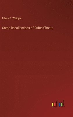 bokomslag Some Recollections of Rufus Choate