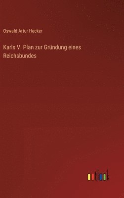 bokomslag Karls V. Plan zur Grndung eines Reichsbundes