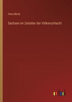 bokomslag Sachsen im Zeitalter der Vlkerschlacht