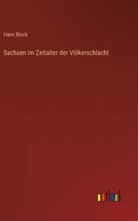 bokomslag Sachsen im Zeitalter der Völkerschlacht