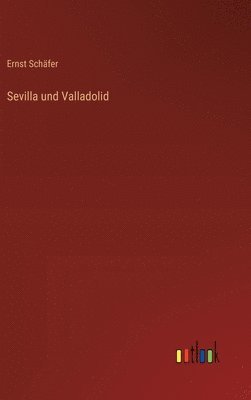 bokomslag Sevilla und Valladolid