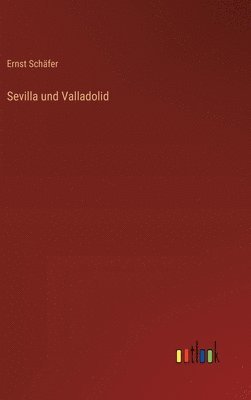 Sevilla und Valladolid