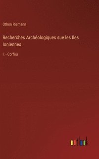 bokomslag Recherches Archologiques sue les Iles Ioniennes