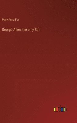 George Allen, the only Son 1