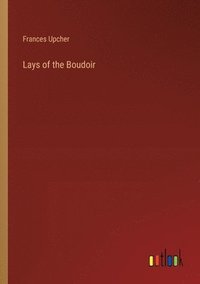 bokomslag Lays of the Boudoir