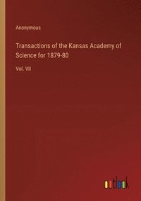 bokomslag Transactions of the Kansas Academy of Science for 1879-80