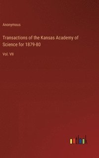 bokomslag Transactions of the Kansas Academy of Science for 1879-80