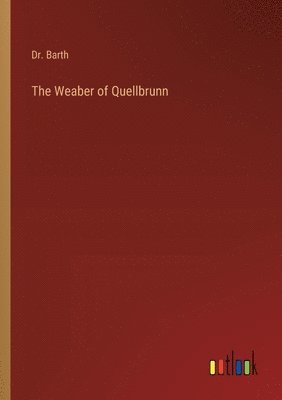 bokomslag The Weaber of Quellbrunn