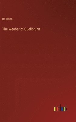 bokomslag The Weaber of Quellbrunn