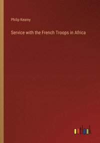 bokomslag Service with the French Troops in Africa
