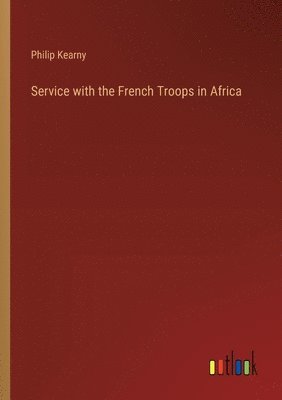 bokomslag Service with the French Troops in Africa