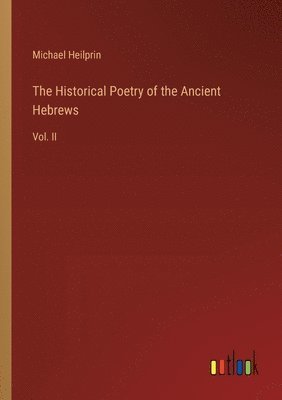 bokomslag The Historical Poetry of the Ancient Hebrews