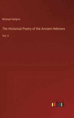 bokomslag The Historical Poetry of the Ancient Hebrews