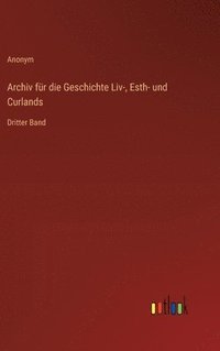 bokomslag Archiv für die Geschichte Liv-, Esth- und Curlands