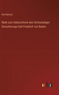 bokomslag Rede zum Geburtsfeste des hchstseligen Grossherzogs Karl Friedrich von Baden
