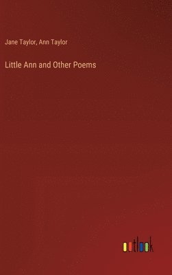 Jane Taylor, Ann Taylor - Little Ann and Other Poems, Inbunden