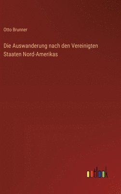 Otto Brunner - Auswanderung nach den Vereinigten Staaten Nord-Amerikas, Inbunden