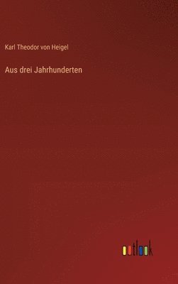 Aus drei Jahrhunderten 1