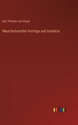 Neue historische Vortrge und Aufstze 1