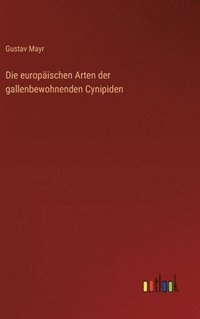 bokomslag Die europischen Arten der gallenbewohnenden Cynipiden