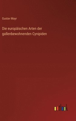 bokomslag Die europischen Arten der gallenbewohnenden Cynipiden