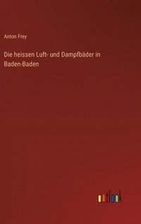 bokomslag Die heissen Luft- und Dampfbder in Baden-Baden
