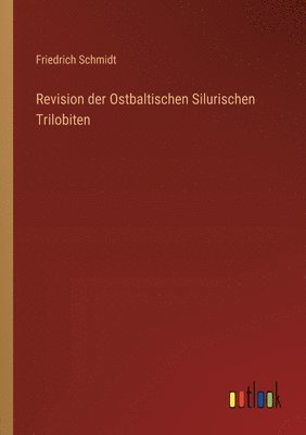 Revision der Ostbaltischen Silurischen Trilobiten 1