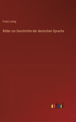 bokomslag Bilder zur Geschichte der deutschen Sprache