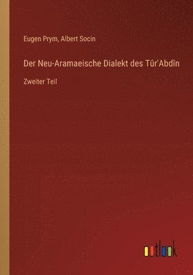 Albert Socin, Eugen Prym - Neu-Aramaeische Dialekt des Tûr'Abdîn, Häftad