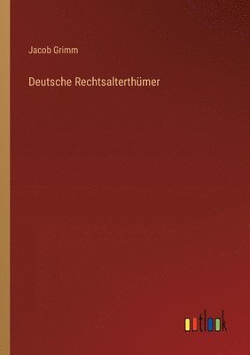 Deutsche Rechtsalterthmer 1